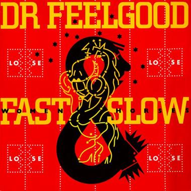 Dr. Feelgood -  Fast Women and Slow Horses